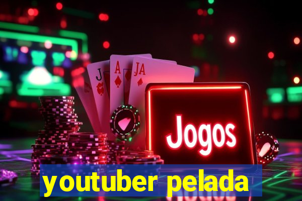 youtuber pelada